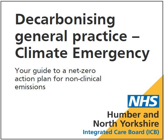 Decarbonising general practice - climate emergency. Your guide to a net zero action plan for non clinical emissions.