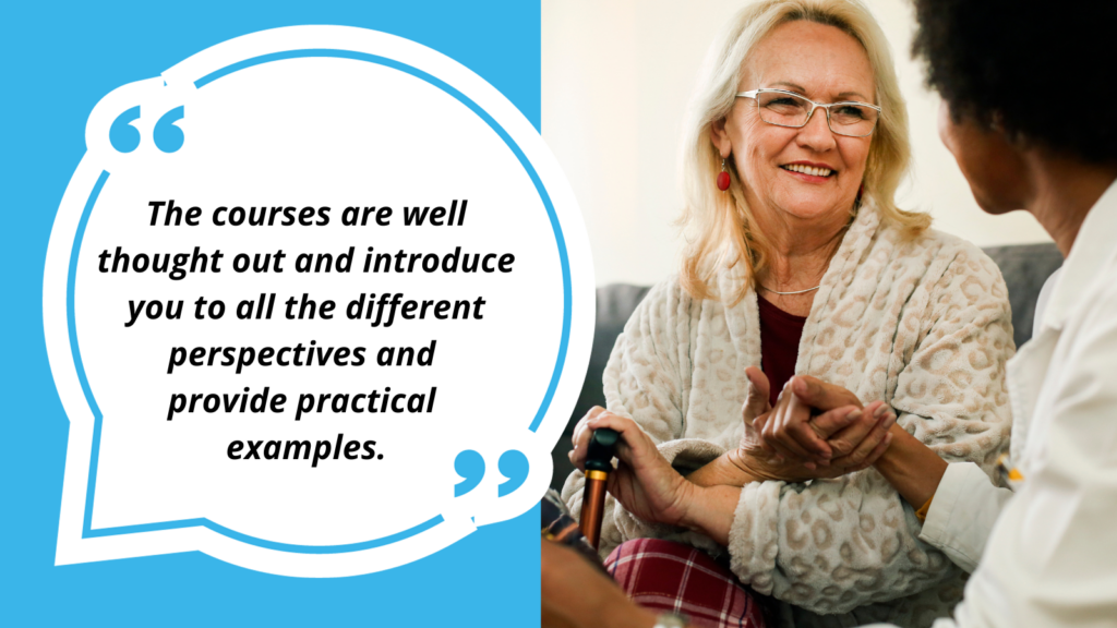 Image of a white woman in glasses smiling at a woman of colour Doctor who has her back to the camera. The speech bubble reads: The courses are well thought out, introduce you to all the difference perspectives and provide you with, and involve you in practical demonstrations. I would definitely recommend